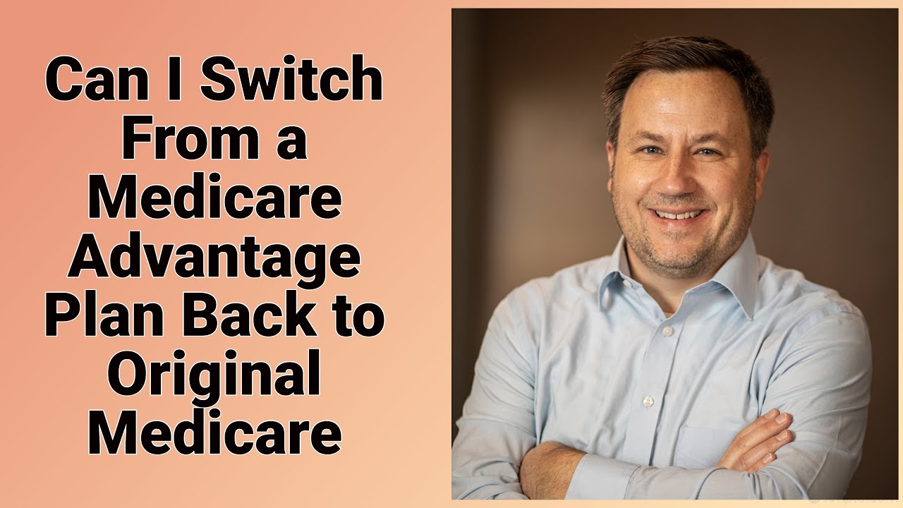 You are currently viewing Can I Switch from Medicare Advantage Back to Original Medicare?